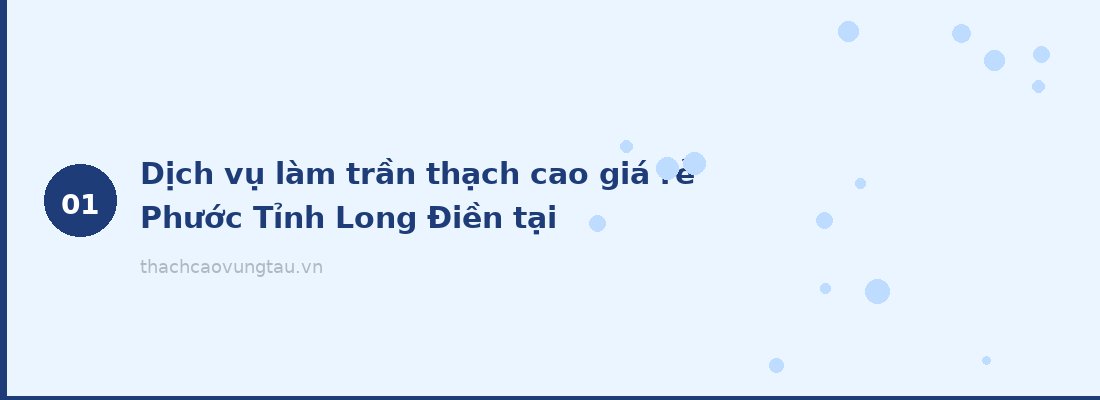 Dịch vụ làm trần thạch cao giá rẻ Phước Tỉnh Long Điền tại thachcaovungtau.vn
