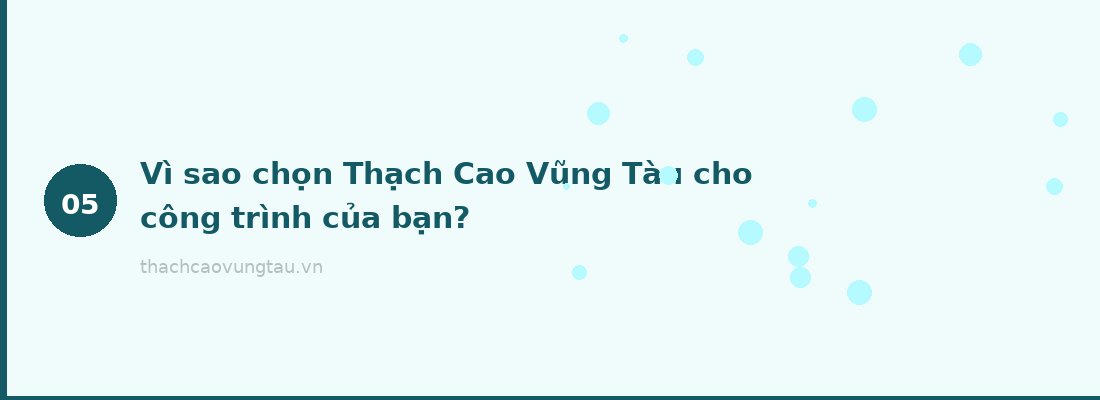 Vì sao chọn Thạch Cao Vũng Tàu cho công trình của bạn?