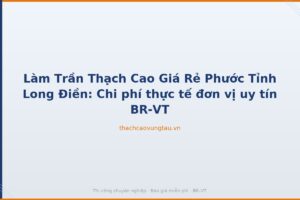 Làm Trần Thạch Cao Giá Rẻ Phước Tỉnh Long Điền: Chi phí thực tế đơn vị uy tín BR-VT