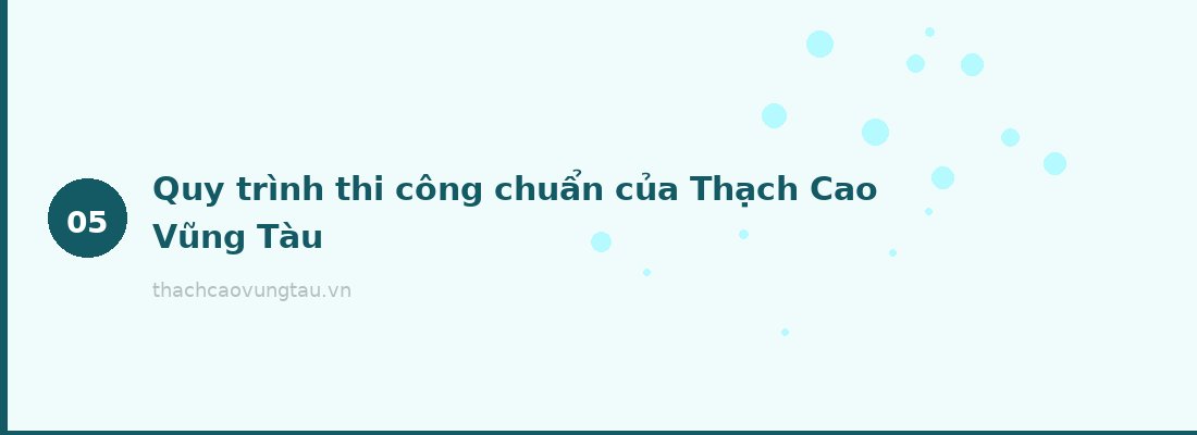 Quy trình thi công chuẩn của Thạch Cao Vũng Tàu