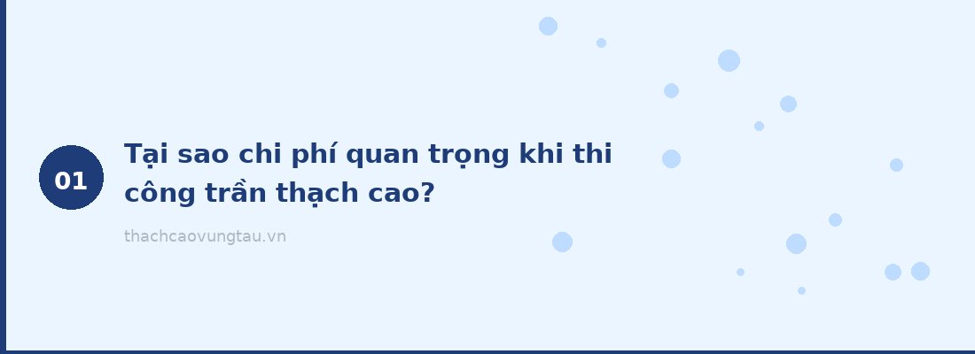 Tại sao chi phí quan trọng khi thi công trần thạch cao?