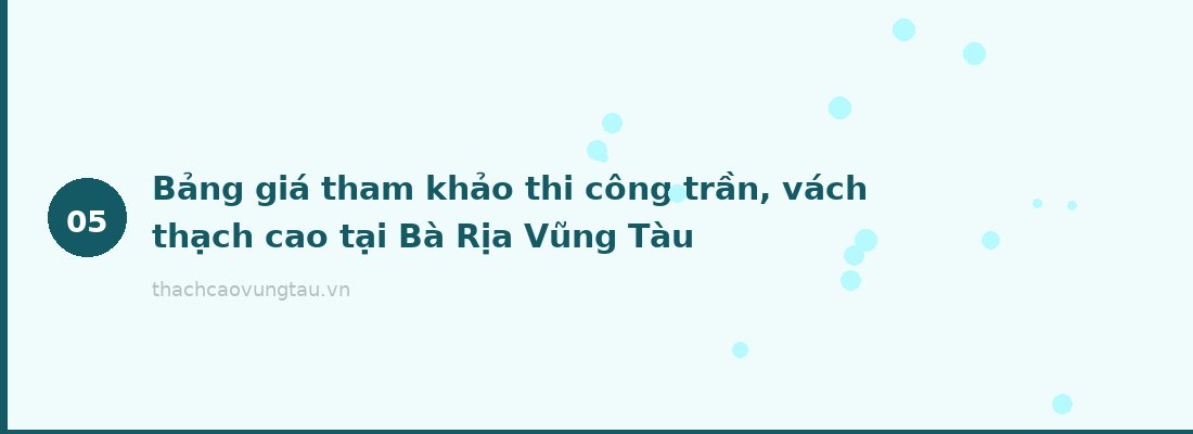Bảng giá tham khảo thi công trần, vách thạch cao tại Bà Rịa Vũng Tàu