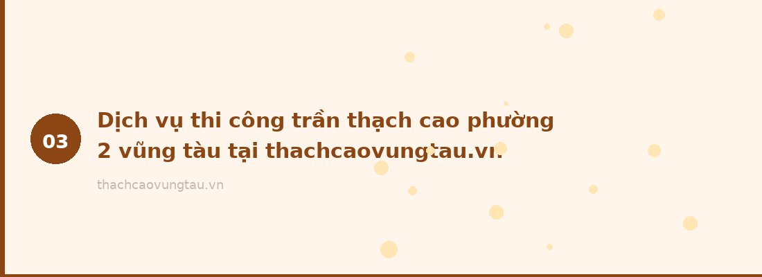 Dịch vụ thi công trần thạch cao phường 2 vũng tàu tại thachcaovungtau.vn