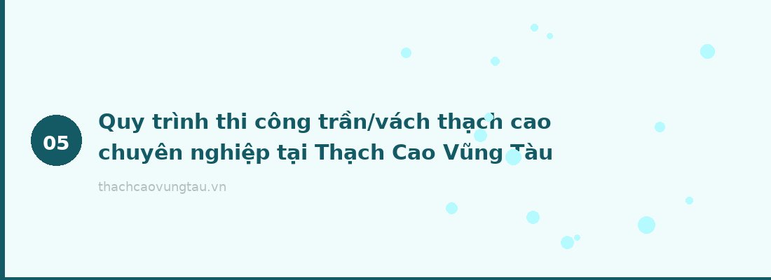 Quy trình thi công trần/vách thạch cao chuyên nghiệp tại Thạch Cao Vũng Tàu