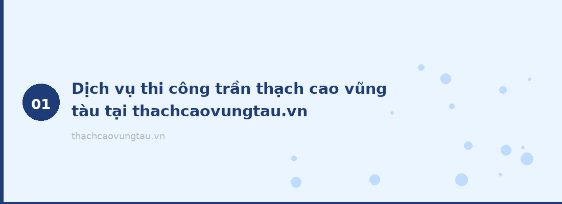 Dịch vụ thi công trần thạch cao vũng tàu tại thachcaovungtau.vn