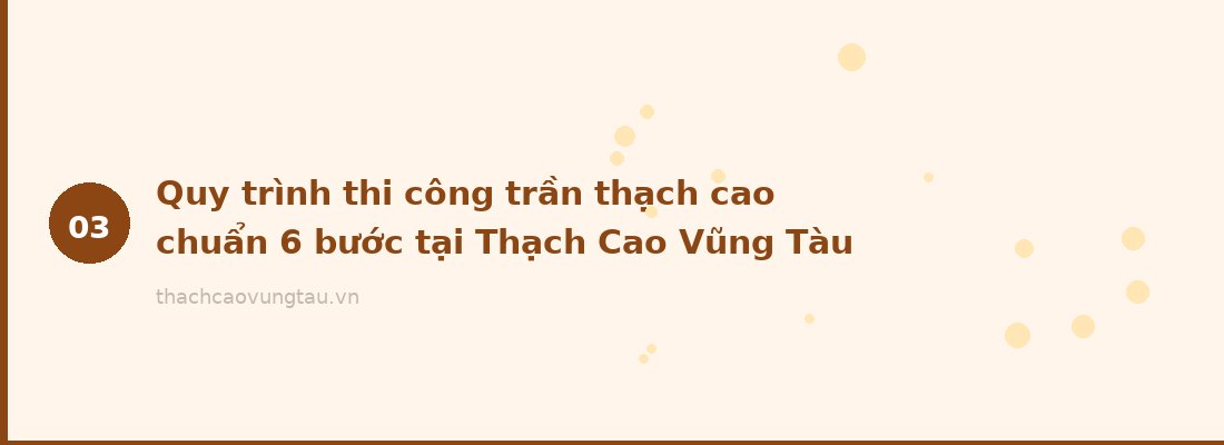 Quy trình thi công trần thạch cao chuẩn 6 bước tại Thạch Cao Vũng Tàu