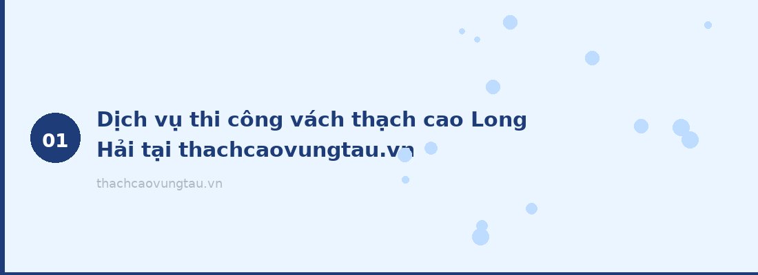 Dịch vụ thi công vách thạch cao Long Hải tại thachcaovungtau.vn