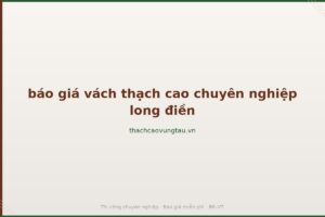 báo giá vách thạch cao chuyên nghiệp long điền